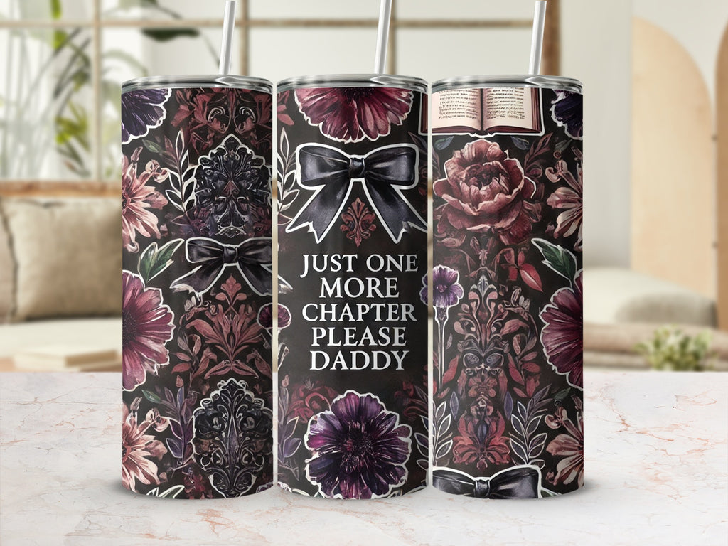 Just One More Chapter Please Daddy Tumbler, Dark Floral and Bows